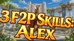 3 F2P Skills for Alex | Infinity Kingdom 