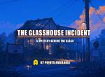 [Vote] The Glasshouse Incident 