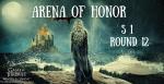 Arena Of Honor, Round 12 