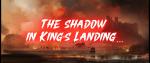 The shadow in King's Landing...