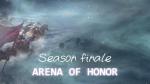 ARENA OF HONOR - SEASON FINALE