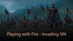 Playing with Fire - Invading SIN