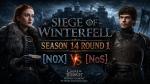 Winterfell Stands or Falls - Siege of Winterfell Season 18 Round 1 - [N0X] vs [NoS] 