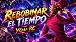 ¡Rebobinar el Tiempo! Yöma RC en Combate 
