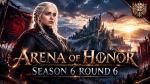The fight for glory - Arena of Honor Season 6 Round 6 