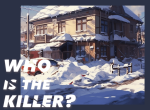[Vote]Three minute deduction: Chilling Conundrum in the Snow! 