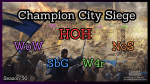 Champion City Siege | HOH | W4R | SbG | WoW | NoS | Season: 50 