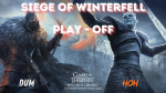 Siege of Winterfell - Play off - Round 1 - DUM vs HOH 