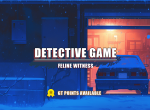 [Vote] Feline Witness- Detective Game 