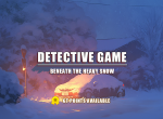 [Vote] Beneath the Heavy Snow - Detective Game 