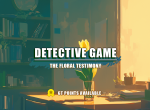 [Vote] The Floral Testimony - Detective Game 