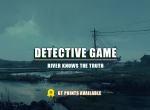 [Vote] River Knows the Truth - Detective Game 