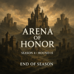 Arena of Honor, season 4, round 15. End of season.