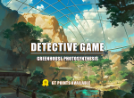 [Vote] Greenhouse Photosynthesis - Detective Game 
