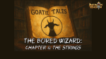 Goatie Tales - [The Bored Wizard] Chapter 4 - The Strings 