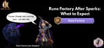 Rune Factory Replaces Sparks of Galaxy in Infinity Kingdom. At What Cost? 