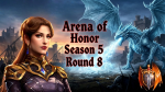 Arena of Honor Season 5 Round 8 