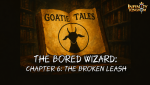 Goatie Tales - [The Bored Wizard] Chapter 6 - The Broken Leash 