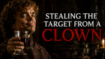 Stealing the Target from a Clown - K310 