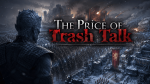The Price of Trash Talk - Invasion 